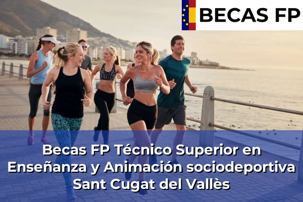 Becas FP Técnico Superior en Enseñanza y Animación sociodeportiva en Sant Cugat del Vallès