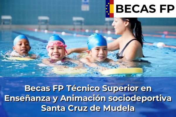 Becas FP Técnico Superior en Enseñanza y Animación sociodeportiva en Santa Cruz de Mudela
