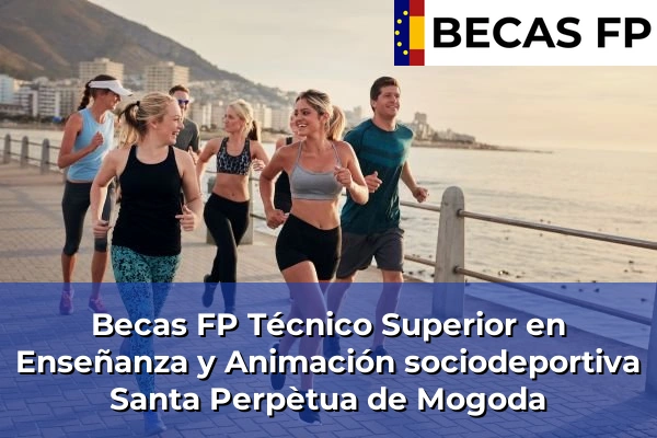 Becas FP Técnico Superior en Enseñanza y Animación sociodeportiva en Santa Perpètua de Mogoda