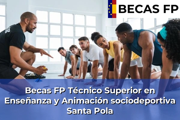 Becas FP Técnico Superior en Enseñanza y Animación sociodeportiva en Santa Pola