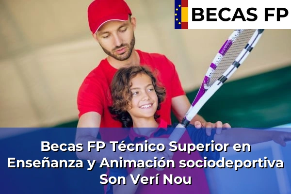 Becas FP Técnico Superior en Enseñanza y Animación sociodeportiva en Son Verí Nou
