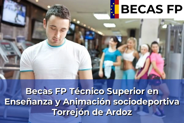 Becas FP Técnico Superior en Enseñanza y Animación sociodeportiva en Torrejón de Ardoz