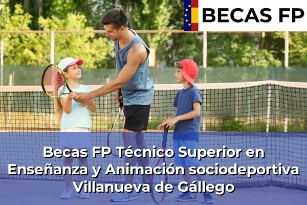 Becas FP Técnico Superior en Enseñanza y Animación sociodeportiva en Villanueva de Gállego