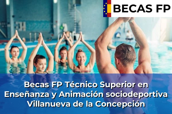 Becas FP Técnico Superior en Enseñanza y Animación sociodeportiva en Málaga 52 Becas FP Técnico Superior en Enseñanza y Animación sociodeportiva en Villanueva de la Concepción