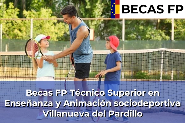 Becas FP Técnico Superior en Enseñanza y Animación sociodeportiva en Villanueva del Pardillo