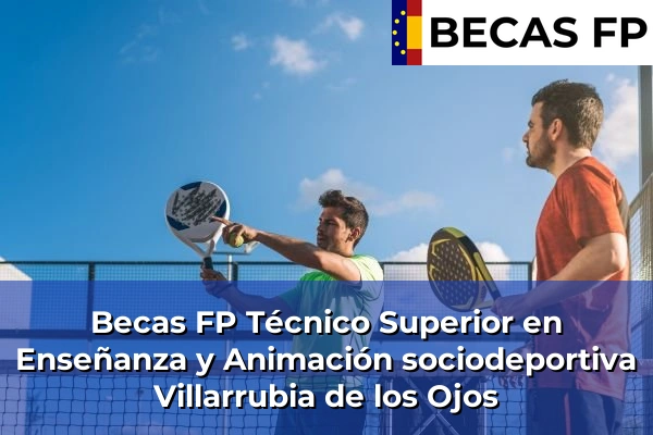 Becas FP Técnico Superior en Enseñanza y Animación sociodeportiva en Villarrubia de los Ojos