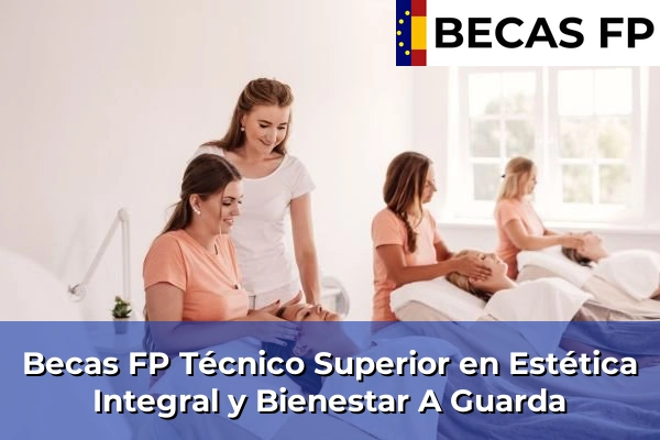 Becas FP Técnico Superior en Estética Integral y Bienestar en A Guarda