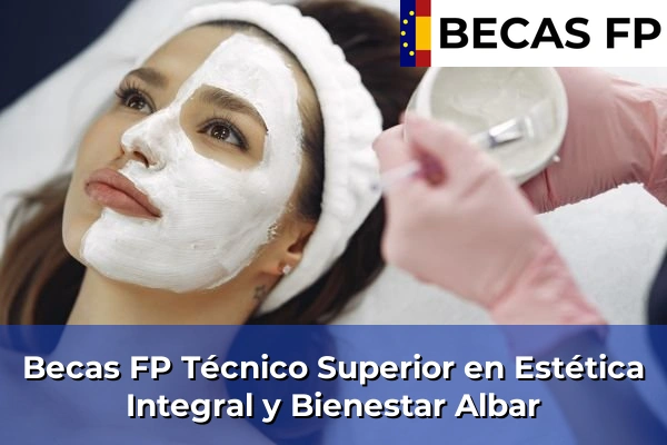 Becas FP Técnico Superior en Estética Integral y Bienestar en Albar