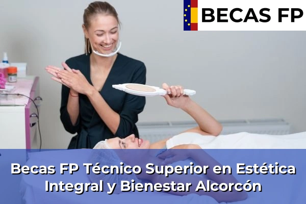 Becas FP Técnico Superior en Estética Integral y Bienestar en Alcorcón