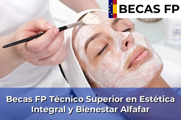 Becas FP Técnico Superior en Estética Integral y Bienestar en Valencia 17 Becas FP Técnico Superior en Estética Integral y Bienestar en Alfafar