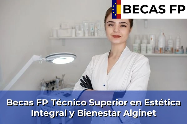 Becas FP Técnico Superior en Estética Integral y Bienestar en Valencia 24 Becas FP Técnico Superior en Estética Integral y Bienestar en Alginet