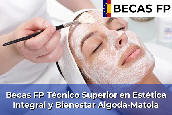 Becas FP Técnico Superior en Estética Integral y Bienestar en Algoda-Matola