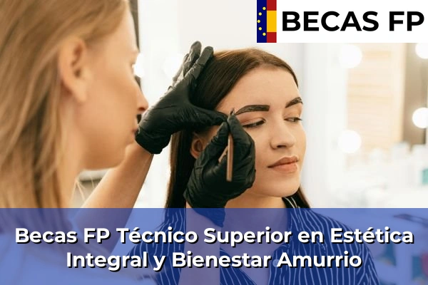 Becas FP Técnico Superior en Estética Integral y Bienestar en Amurrio