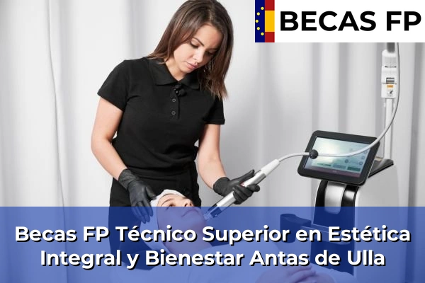 Becas FP Técnico Superior en Estética Integral y Bienestar en Antas de Ulla
