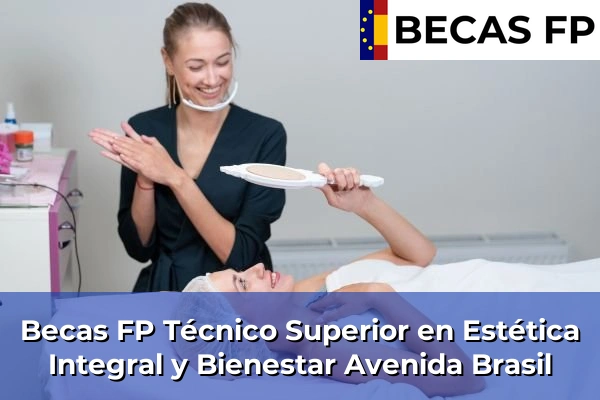 Becas FP Técnico Superior en Estética Integral y Bienestar en Avenida Brasil