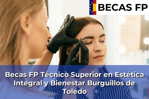 Becas FP Técnico Superior en Estética Integral y Bienestar en Burguillos de Toledo