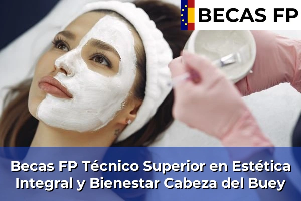 Becas FP Técnico Superior en Estética Integral y Bienestar en Cabeza del Buey