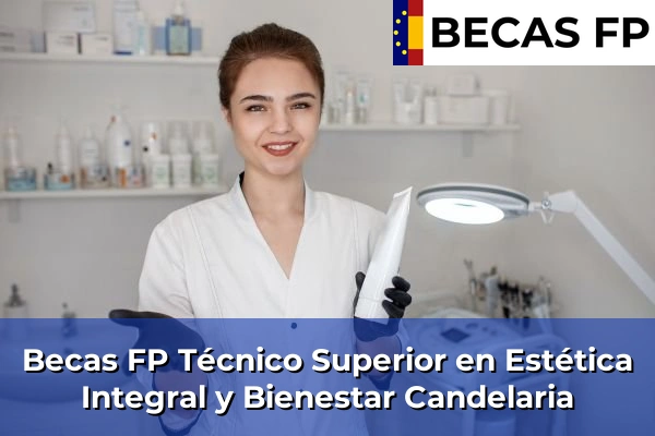 Becas FP Técnico Superior en Estética Integral y Bienestar en Candelaria