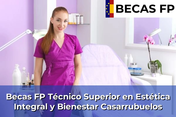 Becas FP Técnico Superior en Estética Integral y Bienestar en Casarrubuelos