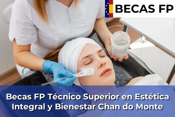 Becas FP Técnico Superior en Estética Integral y Bienestar en Chan do Monte