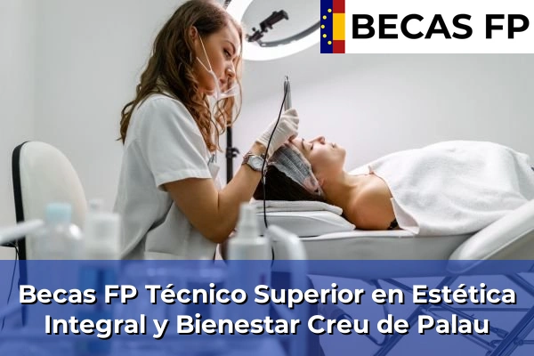 Becas FP Técnico Superior en Estética Integral y Bienestar en Creu de Palau