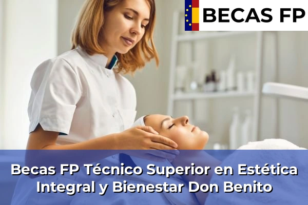 Becas FP Técnico Superior en Estética Integral y Bienestar en Don Benito