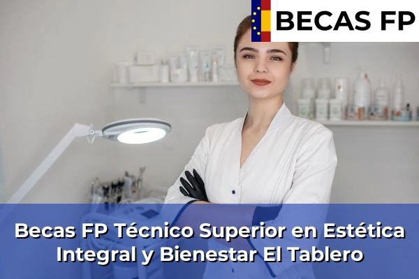 Becas FP Técnico Superior en Estética Integral y Bienestar en El Tablero