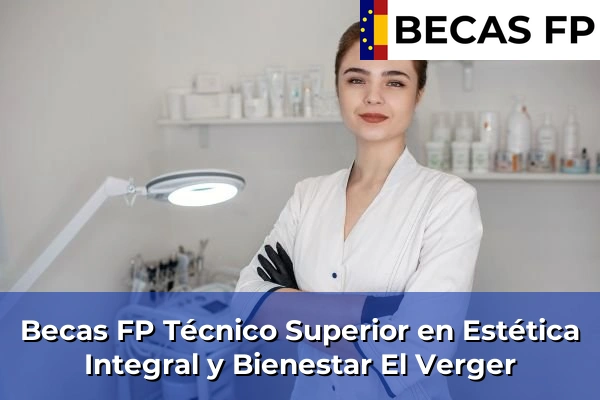 Becas FP Técnico Superior en Estética Integral y Bienestar en El Verger