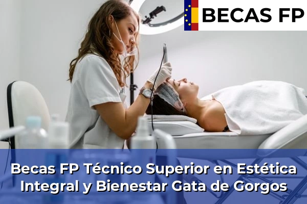 Becas FP Técnico Superior en Estética Integral y Bienestar en Gata de Gorgos