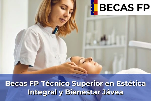 Becas FP Técnico Superior en Estética Integral y Bienestar en Jávea