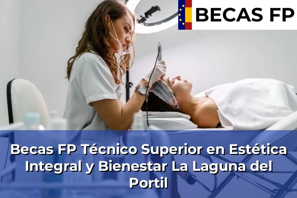 Becas FP Técnico Superior en Estética Integral y Bienestar en La Laguna del Portil