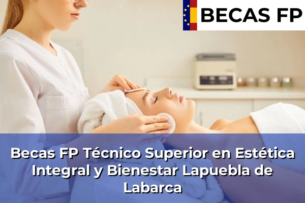 Becas FP Técnico Superior en Estética Integral y Bienestar en Lapuebla de Labarca