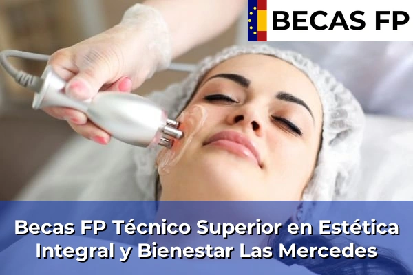 Becas FP Técnico Superior en Estética Integral y Bienestar en Las Mercedes