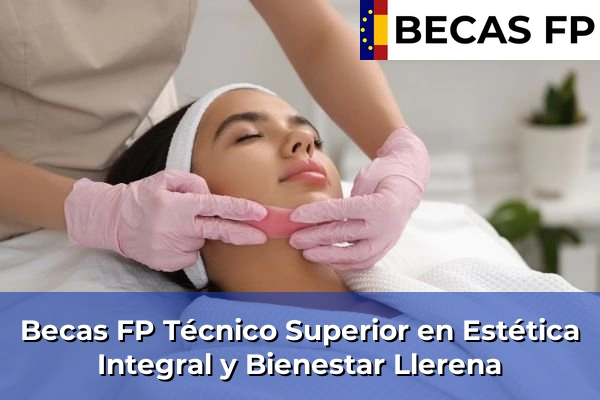 Becas FP Técnico Superior en Estética Integral y Bienestar en Llerena