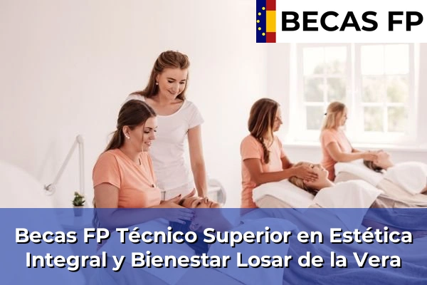 Becas FP Técnico Superior en Estética Integral y Bienestar en Losar de la Vera