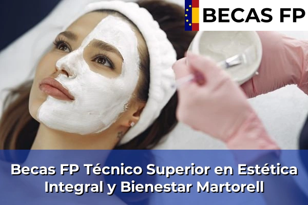 Becas FP Técnico Superior en Estética Integral y Bienestar en Barcelona 56 Becas FP Técnico Superior en Estética Integral y Bienestar en Martorell
