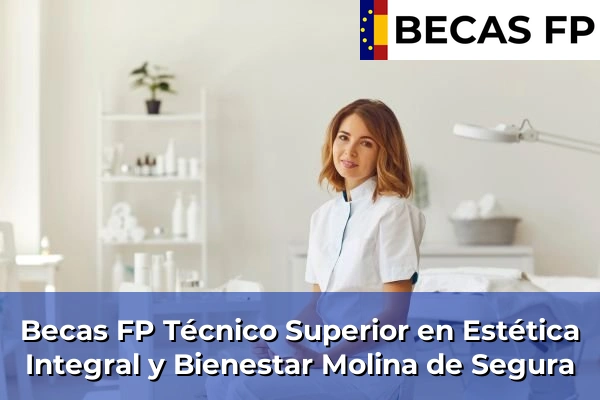 Becas FP Técnico Superior en Estética Integral y Bienestar en Molina de Segura