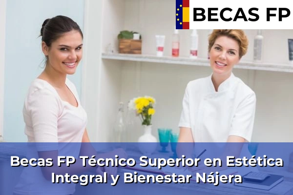 Becas FP Técnico Superior en Estética Integral y Bienestar en Nájera