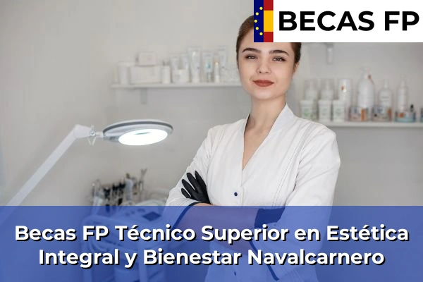 Becas FP Técnico Superior en Estética Integral y Bienestar en Navalcarnero