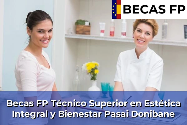 Becas FP Técnico Superior en Estética Integral y Bienestar en Pasai Donibane