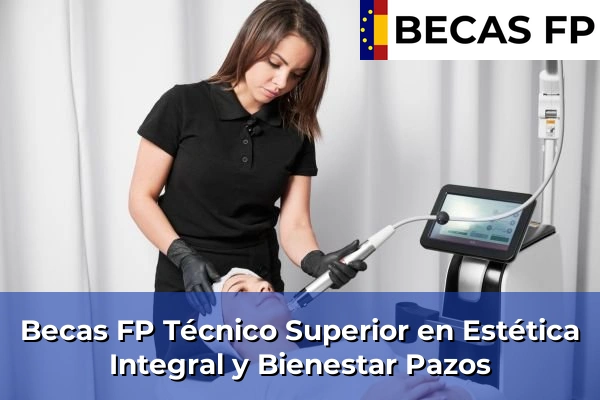 Becas FP Técnico Superior en Estética Integral y Bienestar en Pazos
