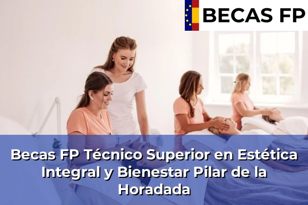 Becas FP Técnico Superior en Estética Integral y Bienestar en Pilar de la Horadada