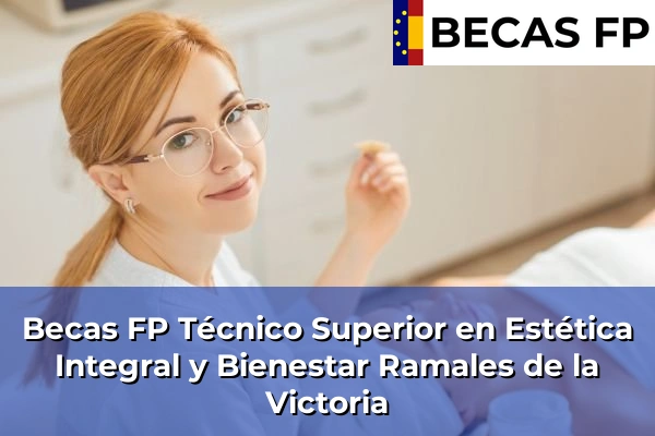 Becas FP Técnico Superior en Estética Integral y Bienestar en Ramales de la Victoria