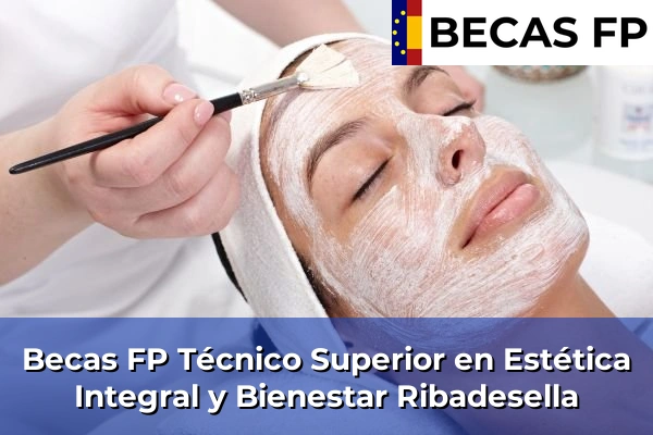 Becas FP Técnico Superior en Estética Integral y Bienestar en Asturias 31 Becas FP Técnico Superior en Estética Integral y Bienestar en Ribadesella