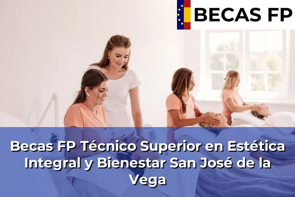 Becas FP Técnico Superior en Estética Integral y Bienestar en San José de la Vega