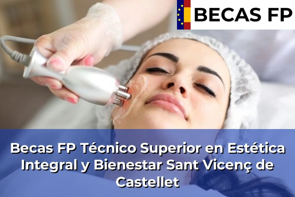 Becas FP Técnico Superior en Estética Integral y Bienestar en Barcelona 109 Becas FP Técnico Superior en Estética Integral y Bienestar en Sant Vicenç de Castellet