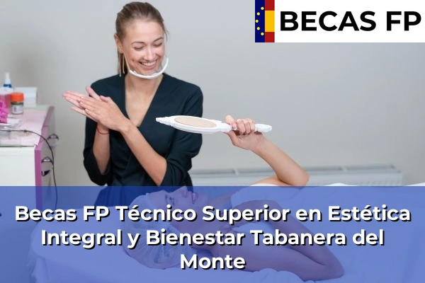 Becas FP Técnico Superior en Estética Integral y Bienestar en Tabanera del Monte