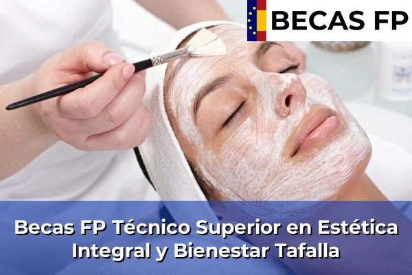 Becas FP Técnico Superior en Estética Integral y Bienestar en Navarra 31 Becas FP Técnico Superior en Estética Integral y Bienestar en Tafalla