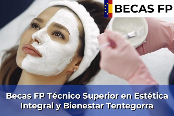 Becas FP Técnico Superior en Estética Integral y Bienestar en Tentegorra