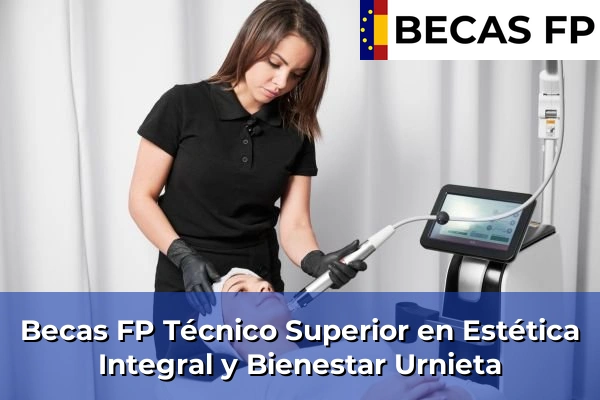 Becas FP Técnico Superior en Estética Integral y Bienestar en Urnieta